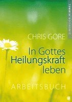 bokomslag In Gottes Heilungskraft leben - Arbeitsbuch