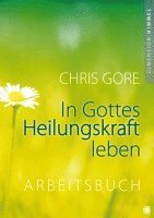 bokomslag In Gottes Heilungskraft leben - Arbeitsbuch