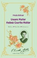 bokomslag Friede Birkner - Unsere Mutter Hedwig Courths-Mahler