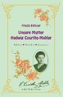 Friede Birkner - Unsere Mutter Hedwig Courths-Mahler 1