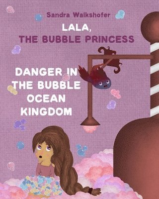 bokomslag Lala, the Bubble Princess: Danger in the Bubble Ocean Kingdom