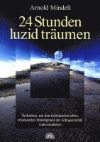 Arnold Mindell - 24 Stunden luzid träumen, Häftad