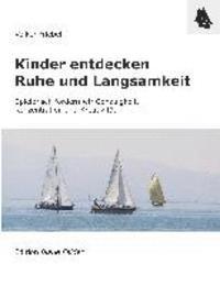 Kinder entdecken Ruhe und Langsamkeit