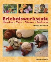 bokomslag Erlebniswerkstatt Menschen - Tiere - Pflanzen - Strukturen
