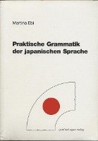 Martina Ebi - Praktische Grammatik der japanischen Sprache, Häftad