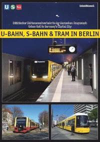 bokomslag U-Bahn, S-Bahn & Tram in Berlin