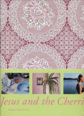 Stephan Schmidt-Wulffen - Jesus & the Cherries, Inbunden