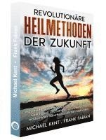 Frank Fabian, Michael Kent - Revolutionäre Heilmethoden der Zukunft, Häftad