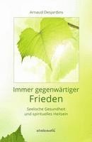 Arnaud Desjardins - Immer gegenwärtiger Frieden, Inbunden