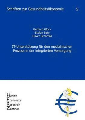 Gerhard Glock, Stefan Sohn, Oliver Schöffski - IT-Unterstützung für den medizinischen Prozess in der integrierten Versorgung, Häftad