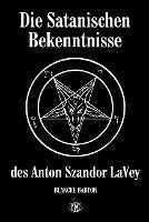 bokomslag Die Satanischen Bekenntnisse des Anton Szandor LaVey