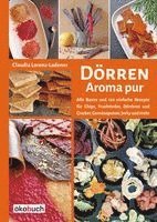 Claudia Lorenz-Ladener - Dörren - Aroma pur, Inbunden