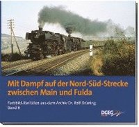 bokomslag Mit Dampf auf der Nord-Süd-Strecke zwischen Main und Fulda