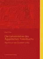 bokomslag Die Geheimlehre des Ägyptischen Totenbuchs