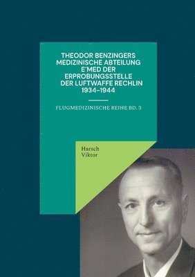 bokomslag Theodor Benzingers Medizinische Abteilung EMed der Erprobungsstelle der Luftwaffe Rechlin 1934-1944