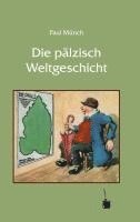 Paul Münch - Die pälzisch Weltgeschicht, Häftad