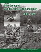 Woldemar Lange, Jörg Buschmann, Thomas Böttger, Katrin Böttger - DKW Zschopau und der Motorradgeländesport, Inbunden