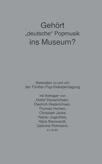 bokomslag Gehrt &quot;deutsche&quot; Popmusik ins Museum?