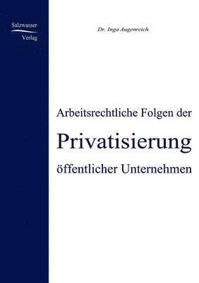 bokomslag Arbeitsrechtliche Folgen der Privatisierung oeffentlicher Unternehmen