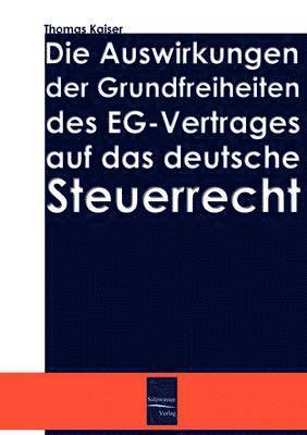 Thomas Kaiser - Auswirkung der Grundfreiheiten des EG-Vertrages auf das deutsche Steuerrecht, Häftad