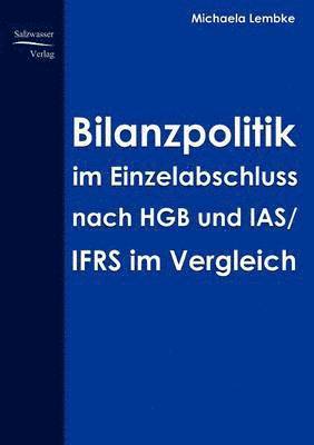 Bilanzpolitik im Einzelabschluss nach HGB uns IAS/IFRS im Vergleich 1