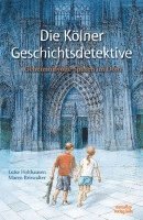 bokomslag Die Kölner Geschichtsdetektive (vormals: Die Kölner Zeitdetektive)