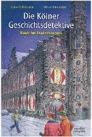 bokomslag Die Kölner Geschichtsdetektive. Raub im Stadtmuseum