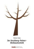 Der Oeschberg-Palmer-Obstbaumschnitt 1