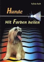 bokomslag Hunde - Mit Farben heilen