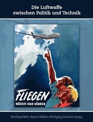 Eberhard Birk, Heiner Möllers, Wolfgang Schmidt - Luftwaffe zwischen Politik und Technik, Häftad
