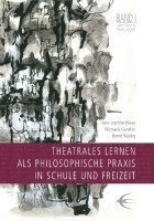 bokomslag Theatrales Lernen als philosophische Praxis in Schule und Freizeit. Lingener Beiträge zur Theaterpädagogik Band 1