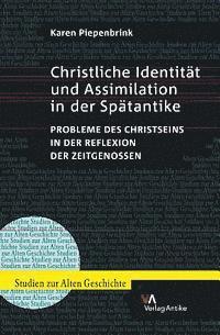 Karen Piepenbrink - Christliche Identitat Und Assimilation in Der Spatantike: Probleme Des Christseins in Der Reflexion Der Zeitgenossen, Häftad