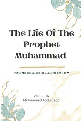 bokomslag THE LIFE OF THE PROPHET MUHAMMAD(pbuh)