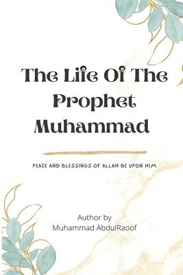THE LIFE OF THE PROPHET MUHAMMAD(pbuh) 1