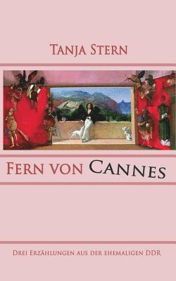 bokomslag Fern von Cannes: Drei Erzählungen aus der ehemaligen DDR