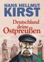 Hans Hellmut Kirst - Deutschland deine Ostpreußen, Inbunden