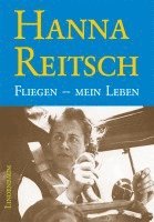 Hanna Reitsch - Fliegen - mein Leben, Inbunden