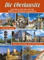 bokomslag Die Oberlausitz - Landschaft zwischen Spree und Neiße: Görlitz, Bautzen, Zittauer Gebirge, Heide- und Teichlandschaft