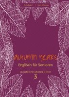 bokomslag Autumn Years for Advanced Learners. Coursebook 3