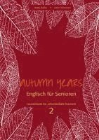 bokomslag Autumn Years. Englisch für Senioren. coursebook for intermediate learners 2