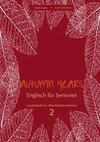 bokomslag Autumn Years. Englisch für Senioren. coursebook for intermediate learners 2