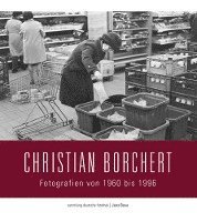 Sammlung Deutsche Fotothek 04. Christian Borchert: Fotografien von 1960 bis 1996 1