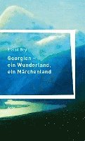 bokomslag Georgien - ein Wunderland, ein Märchenland