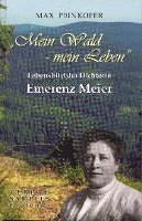 Max Peinkofer - Emerenz Meier: Mein Wald - mein Leben, Inbunden