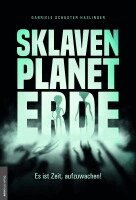 Gabriele Schuster-Haslinger - Sklavenplanet Erde, Inbunden