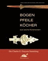 Charles E. Grayson, Mary French Sheldon, Michael J. O Brien, Daniel S. Glover - Bogen, Pfeile, Köcher aus sechs Kontinenten, Häftad