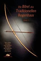 Steve Allely, Tim Baker, Paul Comstock, Jim Hamm, Ron Hardcastle, Jay Massey, John Strunk - Die Bibel des traditionellen Bogenbaus 1, Häftad
