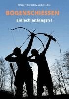 Volker Alles, Norbert Forsch - Bogenschießen, Häftad