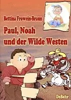 Bettina Frowein-Braun, Verlag DeBehr - Paul, Noah und der Wilde Westen - Ein Kinderbuch über Mobbing in der Schule, Häftad. Tillgänglighet: Lägg i varukorg