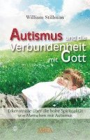 bokomslag Autismus und die Verbundenheit mit Gott. Erkenntnisse über die hohe Spiritualität von Menschen mit Autismus